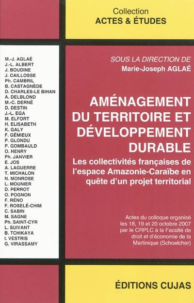 Aménagement du territoire et développement durable : les collectivités françaises de l’espace Amazonie-Caraïbe en quête d’un projet territorial