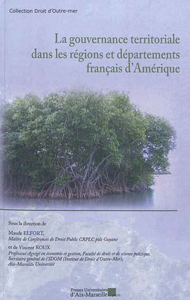 La gouvernance territoriale dans les régions et départements français d&rsquo;Amérique