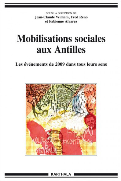 Mobilisations Sociales aux Antillles. Les Evènements de 2009 dans tous leurs sens